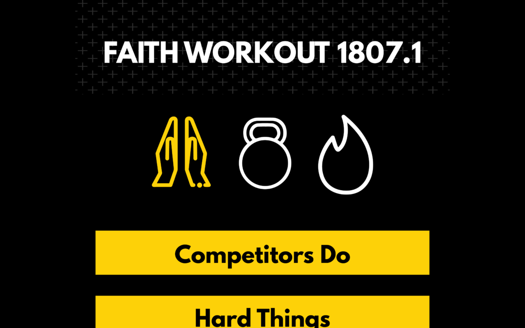 Faith Workout 1808.1 | Competitors Do Hard Things