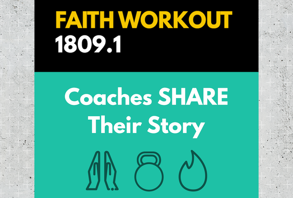 Faith Workout 1809.1 | Coaches SHARE Their Story