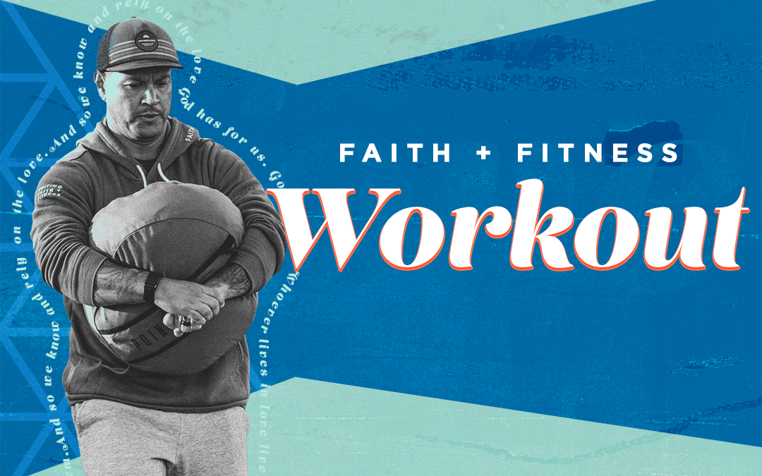What is Love? | FAITH + FITNESS WORKOUT 2204.1